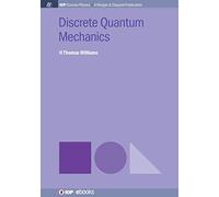 Discrete Quantum Mechanics (Iop Concise Physics)