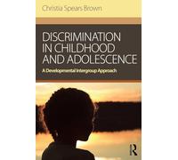 Discrimination in Childhood and Adolescence: A Developmental Intergroup Approach