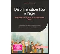 Discrimination liée à l'âge: Comprendre l'âgisme au travail et ses défis