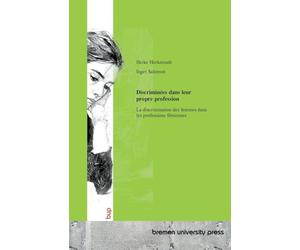 Discriminées dans leur propre profession: La discrimination des femmes dans les professions féminines