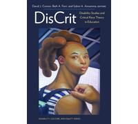 DisCrit : Disability Studies and Critical Race Theory in Education
