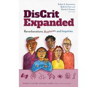 DisCrit Expanded: Reverberations, Ruptures, and Inquiries (Disability, Culture, and Equity Series)