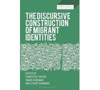 Discursive Construction of Migrant Identities, The (Bloomsbury Advances in Critical Discourse Studies)