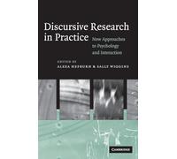 Discursive Research in Practice: New Approaches to Psychology and Interaction