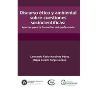 Discurso ético y ambiental sobre cuestiones sociocientíficas: Aportes para la formación del profesorado (Spanish Edition)