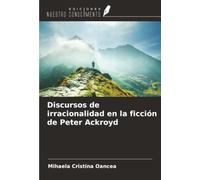 Discursos de irracionalidad en la ficción de Peter Ackroyd