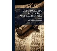 Discursos Leidos Ante La Real Academia Española