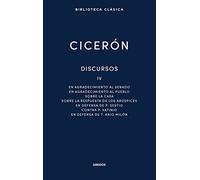 Discursos Vol. IV: En agradecimiento al Senado. En agradecimiento al pueblo. Sobre la casa. Sobre la respuesta de los Arúspices. En defensa de P. ... Anio Milón: 040 (Biblioteca Clásica Gredos)