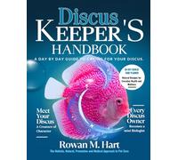 DISCUS KEEPER'S HANDBOOK: A day by day guide to car- ing for your discus