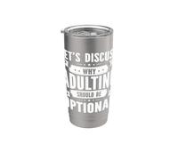 Discuss Why Adulting Should Be Optional Sarcasm Sarcastic Stainless Steel Insulated Tumbler