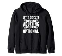 Discuss Why Adulting Should Be Optional Sarcasm Sarcastic Zip Hoodie