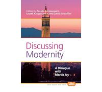 Discussing Modernity: A Dialogue with Martin Jay: 262 (Central European Value Studies, 262)