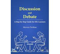 Discussion and Debate: A Step-by-Step Guide for ESL Learners