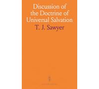 Discussion of the Doctrine of Universal Salvation: Question: "Do the Scriptures Teach the Final Salvation of All Men?"