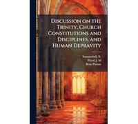 Discussion on the Trinity, Church Constitutions and Disciplines, and Human Depravity