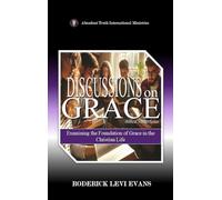 Discussions on Grace: Discovering the Foundation of Grace in the Christian Life: 7 (Kingdom Discipleship)
