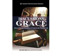 Discussions on Grace: Discovering the Foundation of Grace in the Christian Life: 7 (Kingdom Discipleship)