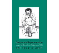 Disease and Representation: Images of Illness from Madness to AIDS