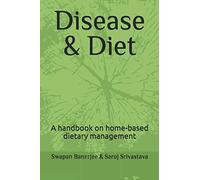 Disease & Diet: A handbook on home-based dietary management (Diseases & Diet- A-Z (Alphabetically))
