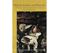 Disease, Karma and Healing: Spiritual-Scientific Enquiries into the Nature of the Human Being (First)