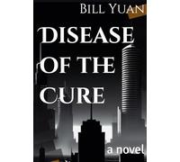 Disease of the Cure: a novel