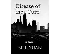 Disease of the Cure: a novel