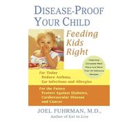 Disease-Proof Your Child: Feeding Kids Right