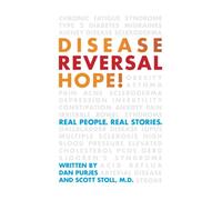 Disease Reversal Hope!: Real People. Real Stories.