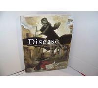 Disease: The Extraordinary Stories Behind History's Deadliest Killers
