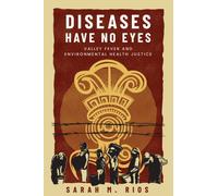 Diseases Have No Eyes : Valley Fever and Environmental Health Justice