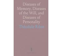 Diseases of Memory, Diseases of the Will, and Diseases of Personality