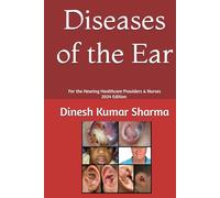 Diseases of the Ear: For the Hearing Healthcare Providers & Nurses