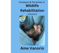 Diseases & Parasites in Wildlife Rehabilitation: Volume 2 (Wildlife Rehabilitation Series)