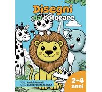 Disegni da colorare per bambini: Amici animali: I miei Primi Album da colorare per bambini da 2 a 4 anni: Amici animali