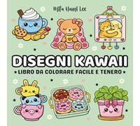 Disegni Kawaii: Libro da Colorare Facile e Tenero - Illustrazioni Grandi, Semplici e Rilassanti per Adulti e Ragazzi
