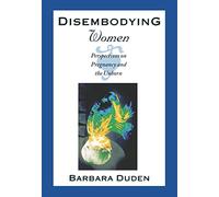 Disembodying Women: Perspectives on Pregnancy and the Unborn