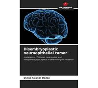 Disembryoplastic neuroepithelial tumor: implications of clinical, radiological, and histopathological aspects in determining its incidence