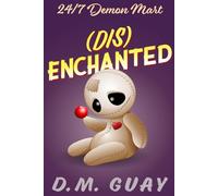 Disenchanted: A hexed horror comedy (24/7 Demon Mart)