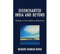 Disenchanted India and Beyond: Musings on the Lockdown Alternatives