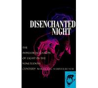 Disenchanted Night: Industrialization of Light in the Nineteenth Century: The Industrialization of Light in the Nineteenth Century by Wolfgang Schivelbusch (23-Jun-1998) Paperback