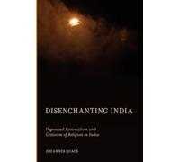 Disenchanting India: Organized Rationalism and Criticism of Religion in India