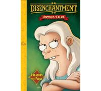 Disenchantment: Untold Tales: Treasury The First (Disenchantment, 1)