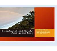 Disenfranchised Grief/Ambiguous Loss: Who brings the casseroles?