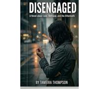 Disengaged: A novel about love, betrayal and the aftermath