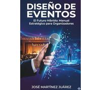 Diseño de Eventos: El Futuro Híbrido: Manual Estratégico para Organizadores