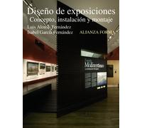 Diseno de exposiciones / Exhibition Design: Concepto, instalacion y montaje / Concept, Installation and Assembly (Alianza forma (AF))