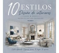 Diseño de Interiores: Guía de decoración para conseguir los estilos mediterráneo, industrial, boho, nórdico, tropical, art déco, japandi, mid-century, marinero y parisino.