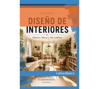 Diseño de Interiores y Vida Cotidiana: Comprender el espacio para transformar la vida cotidiana (Cuadernoteca)