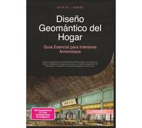 Diseño Geomántico del Hogar: Guía Esencial para Interiores Armoniosos (Diseño de interiores)