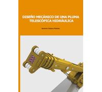 Diseño mecánico de una pluma telescópica hidráulica